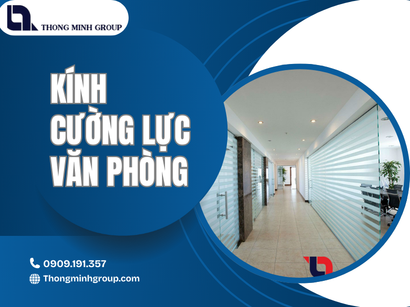 Kính cường lực văn phòng giải pháp không gian làm việc hiện đại