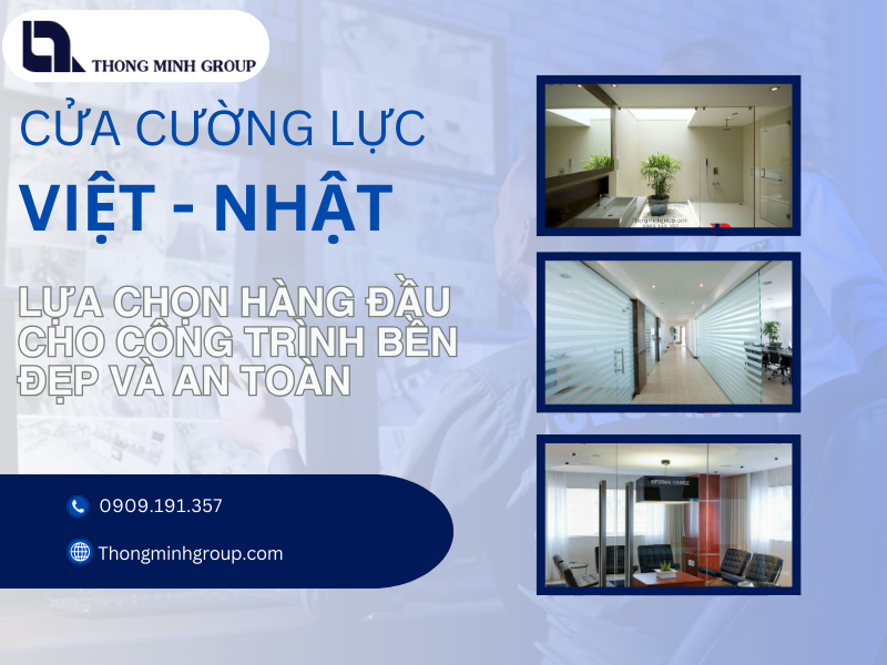 Kính Việt Nhật lựa chọn hàng đầu cho công trình bền đẹp và an toàn