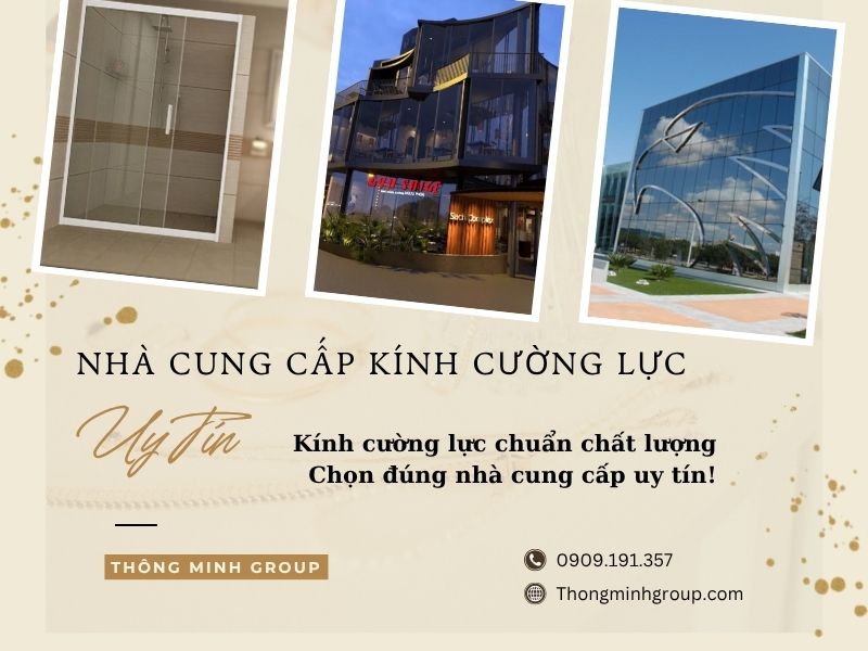 Nhà cung cấp kính cường lực uy tín được khách hàng tin chọn
