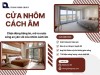 Cửa nhôm cách âm bảo vệ sự riêng tư tuyệt đối