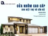 Cửa nhôm cao cấp cho biệt thự và căn hộ sang trọng