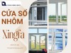 Cửa sổ nhôm Xingfa sự lựa chọn thông minh cho không gian hiện đại
