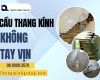 Cầu thang kính không tay vịn – Xu hướng kiến trúc hiện đại mang lại vẻ đẹp tinh tế