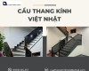 Cầu thang kính Việt Nhật có đáng đầu tư hay không
