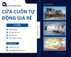 Cửa cuốn tự động giá rẻ – Giải pháp an toàn, tiện nghi cho mọi công trình hiện đại