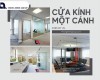 Cửa kính một cánh – Giải pháp hiện đại cho không gian sống sang trọng