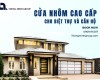 Cửa nhôm cao cấp cho biệt thự và căn hộ sang trọng