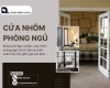 Cửa nhôm phòng ngủ có thật sự cách âm như bạn nghĩ?