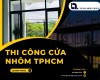 Giải pháp tối ưu từ Thông Minh Group trong thi công cửa nhôm tphcm