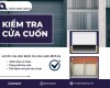 Kiểm Tra Cửa Cuốn Định Kỳ Bảo Vệ An Toàn