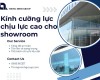 Kính cường lực chịu lực cao cho showroom giúp nâng tầm không gian