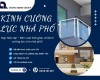 Kính cường lực nhà phố bền đẹp và an toàn