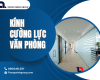 Kính cường lực văn phòng giải pháp không gian làm việc hiện đại