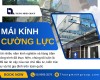 Mái kính cường lực – Giải pháp lấy sáng và bảo vệ không gian hiện đại