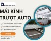 Mái kính trượt AUTO – Giải pháp hiện đại cho không gian sống