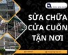 Sửa chữa cửa cuốn tận nơi cùng Thông Minh Group