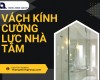 Vách kính cường lực nhà tắm – Giải pháp hiện đại cho không gian sống tiện nghi