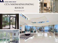 Cửa Nhôm Kính Phòng Khách sang trọng giúp không gian đẳng cấp hơn