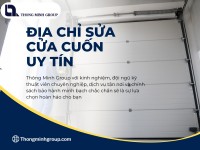 Địa chỉ sửa cửa cuốn uy tín gần tôi