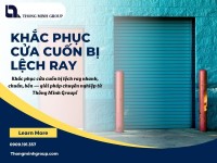 Khắc phục cửa cuốn bị lệch ray triệt để